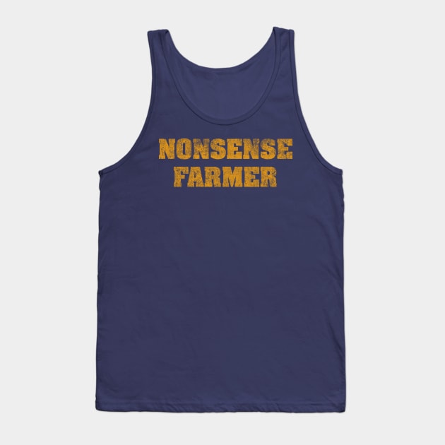 NONSENSE FARMER (mustard text) Tank Top by MrWrong